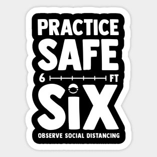 Practice Safe Six - Funny Social Distancing Sticker